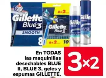 Carrefour EN TODAS las maquinillas desechables BLUE II, BLUE 3, geles y espumas GILLETTE. oferta