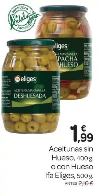 Supermercados El Jamón Aceitunas sin Hueso, 400 g. o con Hueso Ifa Eliges, 500 g. oferta