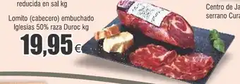 FROIZ Lomito (cabecero) embuchado Iglesias 50% raza Duroc kg oferta