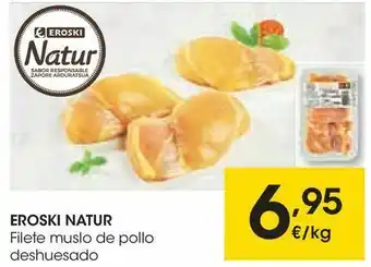 Eroski Eroski natur filete muslo de pollo deshuesado oferta