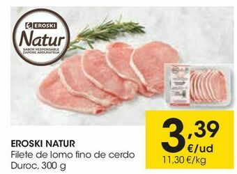 Eroski Eroski natur filete de lomo fino de cerdo duroc oferta