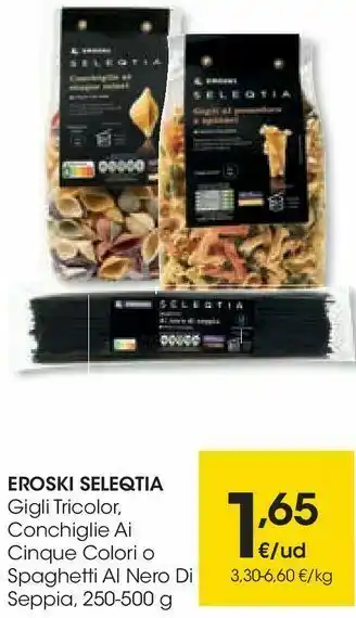 Eroski Eroski seleqtia gigli tricolor, conchiglie ai cinque colori o spaghetti al nero di seppia oferta