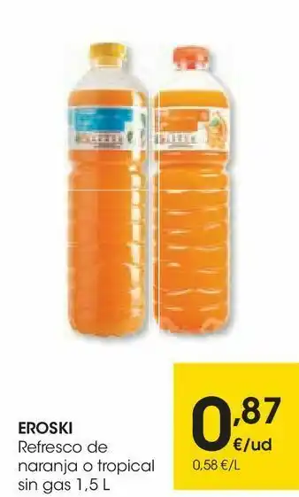 Eroski Eroski refresco de naranja o tropical sin gas oferta