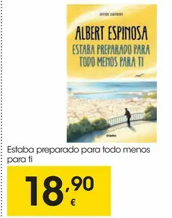 Eroski Estaba preparado para todo meno para ti oferta
