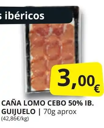 Supermercados MAS CAÑA LOMO CEBO 50% IB. GUIJUELO | 70g aprox oferta