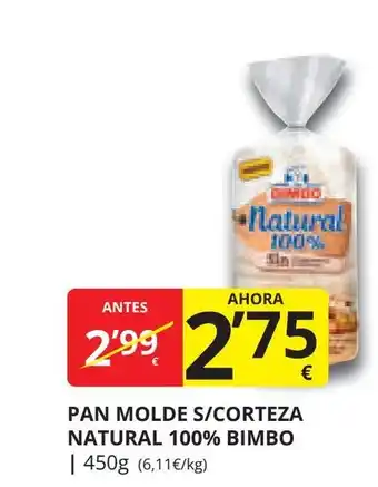 Supermercados MAS PAN MOLDE S/CORTEZA NATURAL 100% BIMBO | 450g (6,11€/kg) oferta