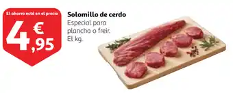 Alcampo Solomillo de cerdo Especial para plancha o freir. oferta