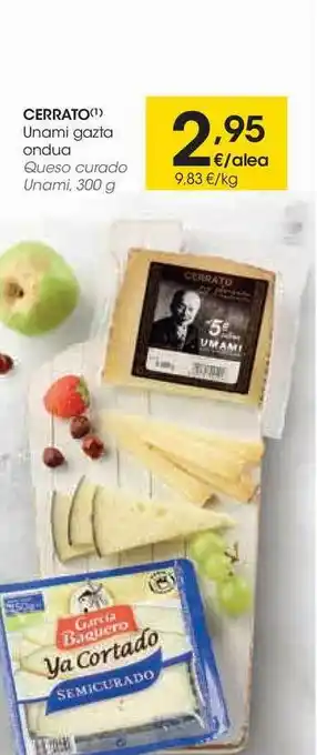 Eroski Cerrato Unami Gazta Ondua 300g oferta