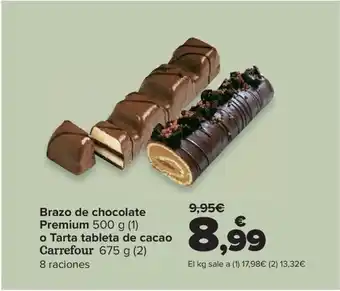 Carrefour Brazo de chocolate Premium 500 g (1) o Tarta tableta de cacao Carrefour 675 g (2) oferta