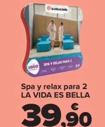 Carrefour Spa y relax para 2 LA VIDA ES BELLA oferta