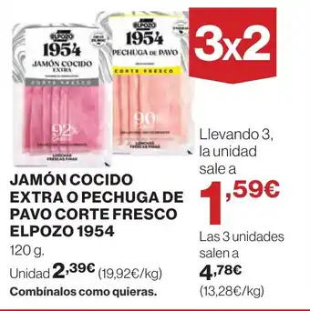 Hipercor JAMON COCIDO EXTRA O PECHUGA DE PAVO CORTE FRESCO ELPOZO 1954 oferta