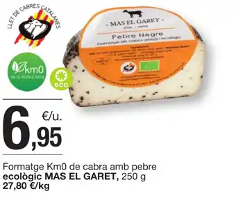 BonpreuEsclat Formatge Km0 de cabra amb pebre ecològic MAS EL GARET, 250 g 27,80 €/kg oferta