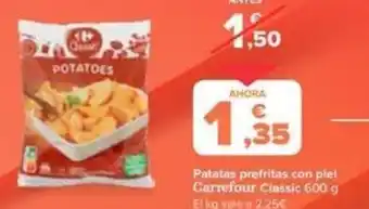 Carrefour Patatas prefritas con piel Carrefour Classic 600 g oferta