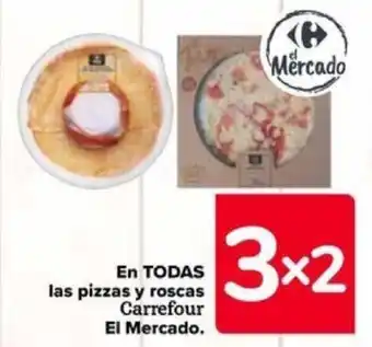 Carrefour En TODAS las pizzas y roscas Carrefour El Mercado. oferta