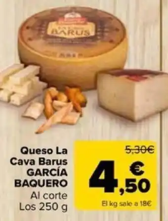 Carrefour Queso La Cava Barus GARCÍA BAQUERO Al corte oferta