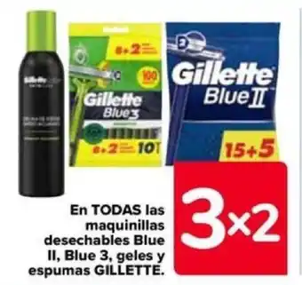 Carrefour En TODAS las maquinillas desechables Blue II, Blue 3, geles y espumas GILLETTE. oferta