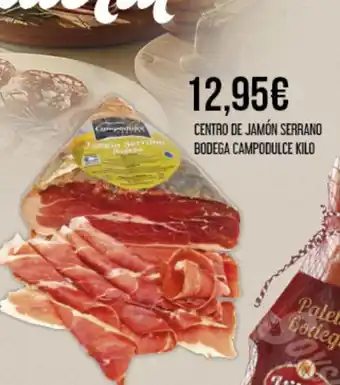 Claudio CENTRO DE JAMÓN SERRANO BODEGA CAMPODULCE KILO oferta