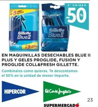 Hipercor Gillette En Maquinillas Desechables Blue II Plus Y Geles Proglide, Fusion Y Proglide Coll&Fresh oferta