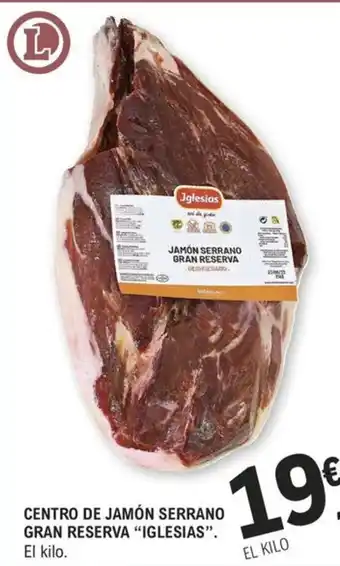 E.Leclerc CENTRO DE JAMÓN SERRANO GRAN RESERVA "IGLESIAS". El kilo. oferta