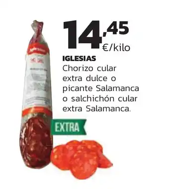 Supermercados Lupa IGLESIAS Chorizo cular extra dulce o picante Salamanca o salchichón cular extra Salamanca. oferta