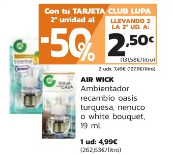 Supermercados Lupa AIR WICK Ambientador recambio oasis turquesa, nenuco o white bouquet, 19 ml. oferta