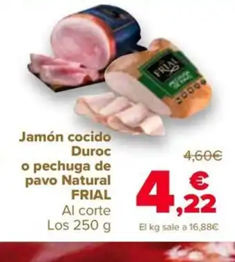 Carrefour Jamón cocido Duroc o pechuga de pavo Natural FRIAL oferta