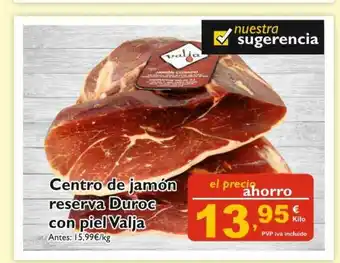 Supermercados La Despensa Centro De Jamón Reserva Duroc Con Piel Valja oferta