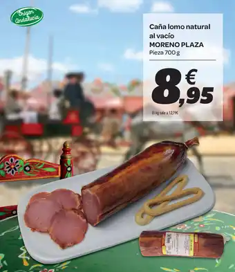 Carrefour Moreno Plaza Caña lomo natural al vacío 700g oferta