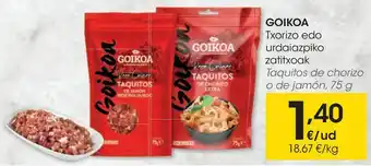 Eroski Taquitos de chorizo o de jamón goikoa oferta