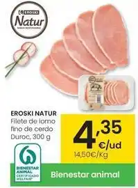 Eroski Eroski - natur filete de lomo fino de cerdo duroc oferta