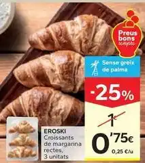 Caprabo Eroski - croissants de margarina rectes oferta