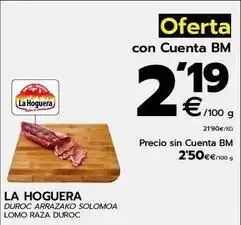 BM Supermercados La hoguera - lomo raza duroc oferta