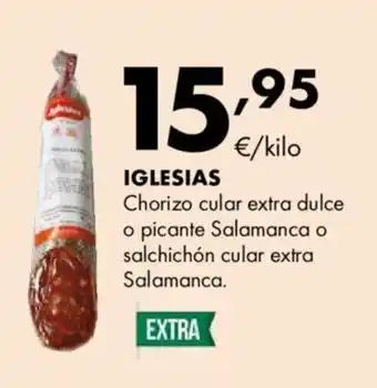 Supermercados Lupa IGLESIAS Chorizo cular extra dulce o picante Salamanca o salchichón cular extra Salamanca. oferta