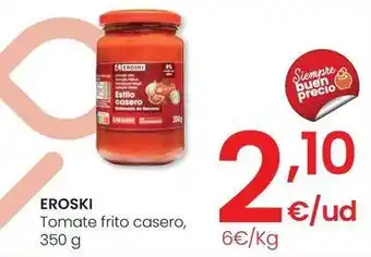 Eroski Eroski - tomate frito casero oferta