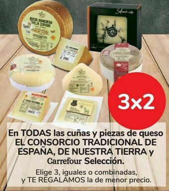 Carrefour En todas las cuñas y piezas de queso el consorcio tradicional de españa, de nuestra tierra y carrefour selección oferta