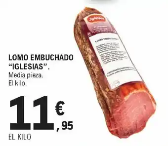 E.Leclerc Lomo Embuchado "Iglesias". Media pieza El kilo. oferta