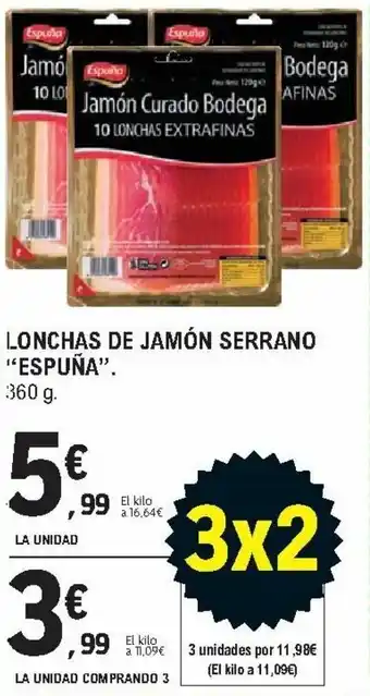 E.Leclerc Lonchas de Jamón Serrano "Espuña". 360 g. La unidad Comprando 3 oferta