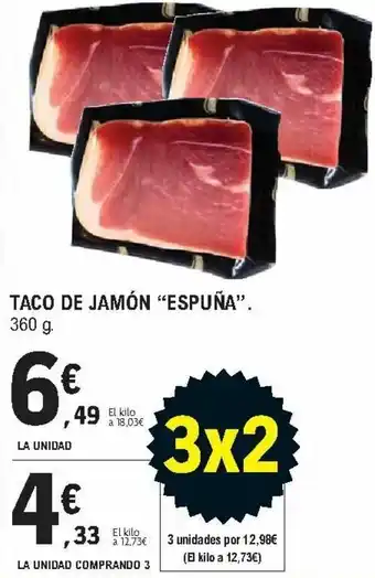 E.Leclerc Taco de Jamón "Espuña". 360 g. La Unidad Comprando 3 oferta