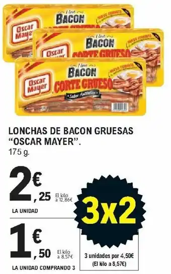 E.Leclerc Lonchas de Bacon Gruesas "Oscar Mayer". 175 g. La Unidad Comprando 3 oferta