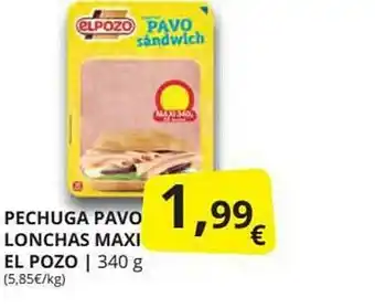 Supermercados MAS Pechuga Pavo Lonchas Maxi El Pozo 340g oferta