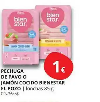 Supermercados MAS Pechuga De Pavo O Jamón Cocido Bienestar El Pozo lonchas 85g oferta