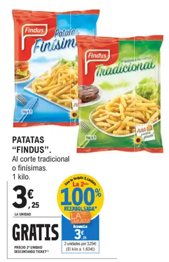 E.Leclerc Findus Patatas Al Corte tradicional o finisima 1 kilo oferta
