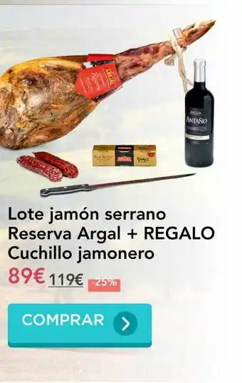 Lote Jamón Serrano Reserva Argal + REGALO Cuchillo Jamonero