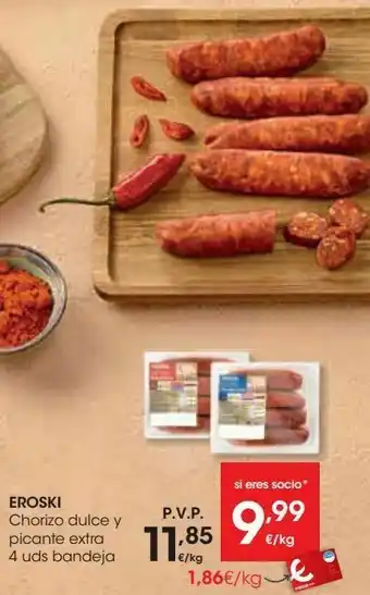 Eroski Eroski chorizo dulce y picante extra oferta