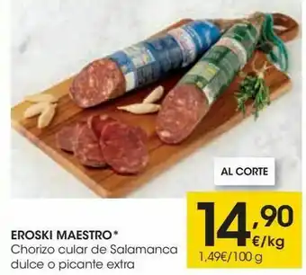 Eroski Eroski maestro chorizo cular de salamanca dulce o picante extra oferta