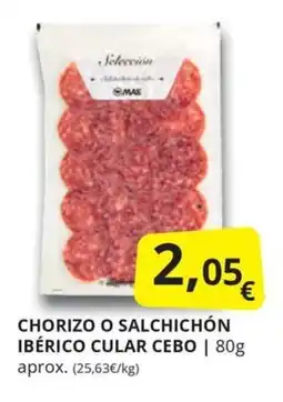 Supermercados MAS CHORIZO O SALCHICHÓN IBÉRICO CULAR CEBO oferta