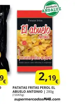 Supermercados MAS PATATAS FRITAS PEROL EL ABUELO ANTONIO oferta