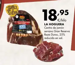 Supermercados Lupa LA HOGUERA Centro de jamón serrano Gran Reserva Raza Duroc, 25% reducido en sal. oferta