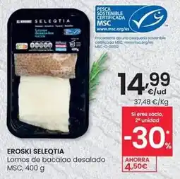 Eroski Eroski seleqtia - lomos de bacalao desalado msc oferta