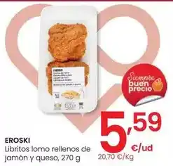 Eroski Eroski - libritos lomo rellenos de jamon y queso oferta
